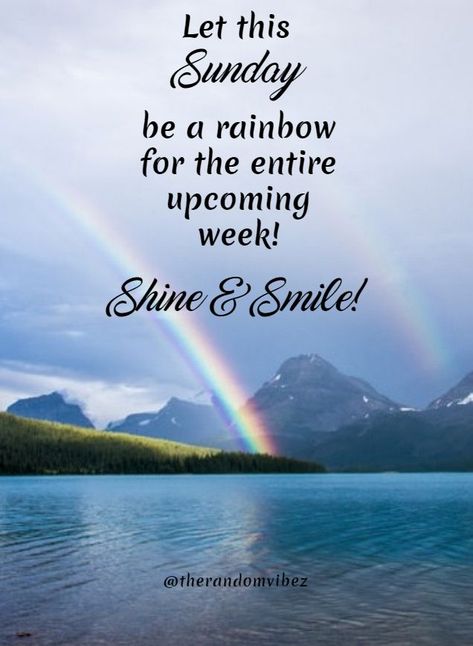 Good morning with hopes that we all find our rainbow on this beautiful Sunday and carry it into the coming new week …and not be discouraged by people and things that try to drag us down Happy Sunday Quotes Positivity Motivation, Blessed Sunday Quotes, Good Morning Messages Friends, Good Morning Sunday Images, Sunday Morning Quotes, Sunday Greetings, Sunday Wishes, Inspirational Smile Quotes, Positive Quotes For Work