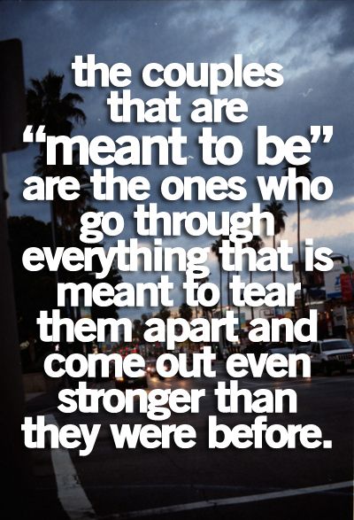 The couples that are "meant to be" are the ones who go through everything that is meant to tear them apart and come out even stronger than they were before. Cute Couple Quotes, Save My Marriage, Life Quotes Love, Anniversary Quotes, E Card, A Quote, Love And Marriage, Cute Quotes, The Words