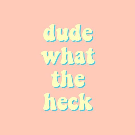 What The Heck, Wallpaper Quotes, I Hope, Yellow, Quotes, Pink, Blue