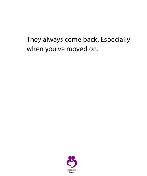 They Came Back Quotes, They Come Back When You Move On, When They Try To Come Back Quotes, They Always Come Back Quotes Funny, Men Always Come Back Quotes, Sassy Breakup Quotes To Him, When They Come Back Quotes, They Always Come Back Quotes, Coming Back Quotes