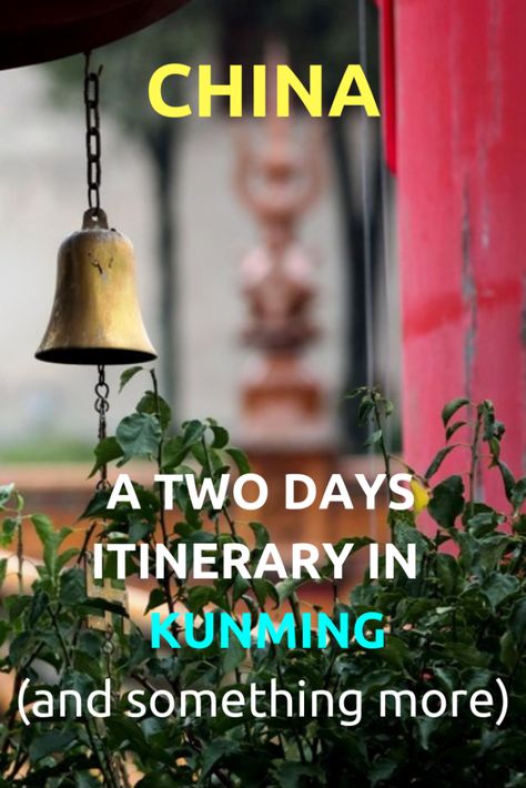 A Two-Days Itinerary in Kunming (and something more) | The Constant Revolution