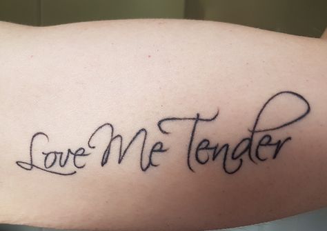 Love Me Tender Tattoo, Tender Tattoo, Elvis Presley Tattoo, Elvis Quotes, Love Me Tender, Tattoo Love, Love Me, Elvis Presley, Infinity Tattoo