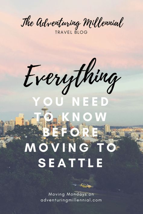 Things to Know Before Moving to Seattle- The Adventuring Millennial Moving To Seattle Washington, Seattle Vibes, Moving To Washington State, Seattle Life, Seattle Living, Living In Seattle, Pnw Travel, Seattle Travel Guide, Moving Across Country