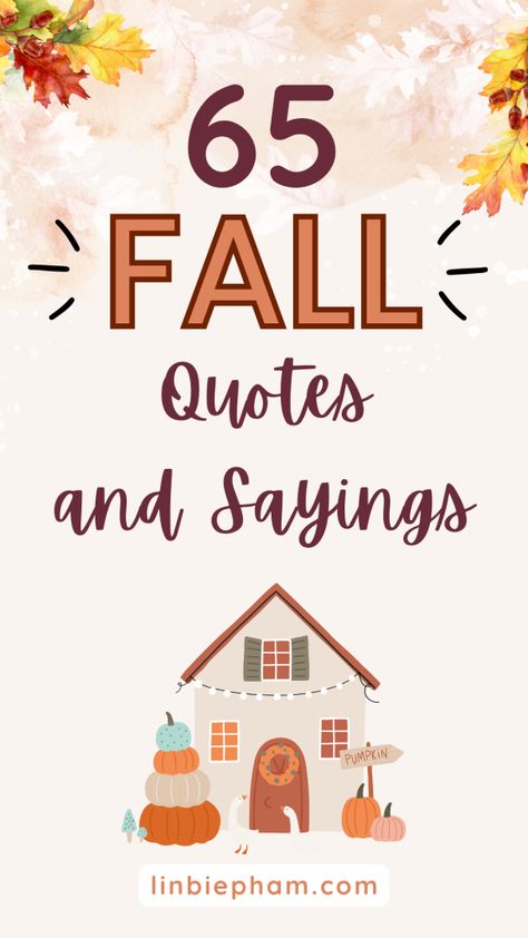 Struggling to find the right words to express your love for fall? Get inspired with our collection of 65 fall quotes and sayings, including funny fall quotes and short fall quotes to spice up your autumn vibes! Save this pin for later and get ready to cozy up with the perfect fall quotes. Fall And Halloween Quotes, Short Fall Sayings For Signs, Fall Family Quotes, Love Fall Quotes, Fall Quotes And Sayings Short, Fall Funny Quotes, Cute Fall Quotes And Sayings, Fall Sayings Quotes Autumn, Fall Inspiration Quotes