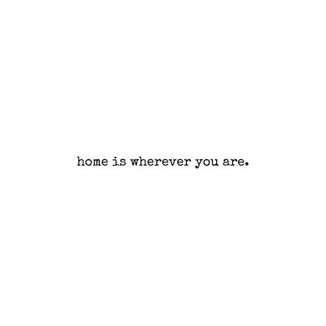 Home Boyfriend Quotes, Home As A Person Quotes, He’s My Home Quotes, You Are Your Own Home, All We Wanted Was A Place To Feel Like Home, You Are Home To Me, Home Is With You Quotes, You Are Home Quotes, Moving In With Your Boyfriend Quotes