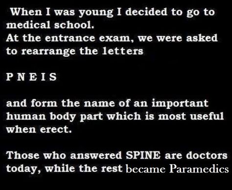 Those who answered SPINE are doctors today, while the rest became Paramedics... Paramedic Funny, Paramedic Humor, Medical Jokes, Very Funny Gif, Human Body Parts, Medical Humor, Entrance Exam, Med School, Paramedic