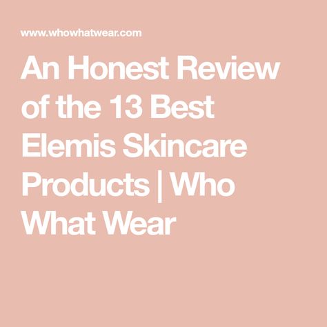 An Honest Review of the 13 Best Elemis Skincare Products | Who What Wear Elemis Skincare, Acid Peel, Enzyme Peel, Thick Moisturizer, Papaya Enzyme, Popular Skin Care Products, Peel Pads, Priming Moisturizer, Elemis Pro Collagen