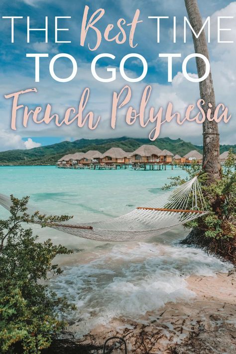 The Best Time to Travel to French Polynesia • The Blonde Abroad French Polynesia Travel, French Polynesia Honeymoon, French Polynesian Islands, Holiday Abroad, Tahiti Travel, Best Time To Travel, Tahiti French Polynesia, Barbados Travel, Time To Travel