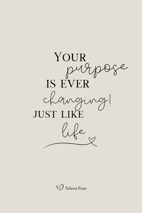 The answer to the big question: What is my Purpose in Life...it is always changing! Finding My Purpose Quote, Purpose Of Life Quotes, Finding My Purpose, What Is My Purpose, Life Purpose Quotes, Finding Your Purpose, Purpose Quotes, My Purpose In Life, My Purpose