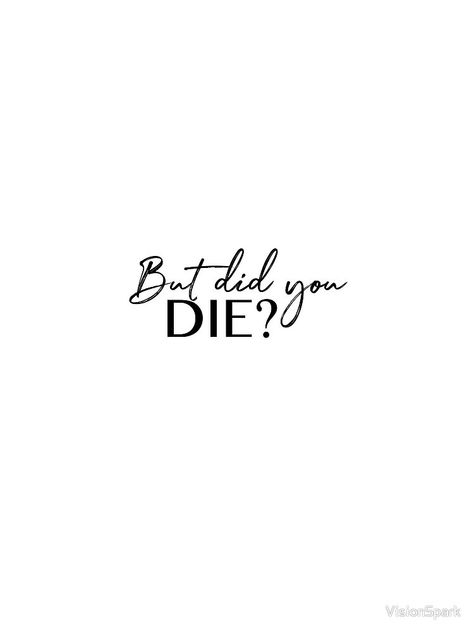 You Did Your Best Quotes, I Did It Tattoo, You Did It Tattoos, You Decide :(: Tattoo, What Dosent Kill You Makes You Stronger Tattoo, Doing Your Best Quotes, But Did You Die Svg, But Did You Die, Small Pretty Tattoos