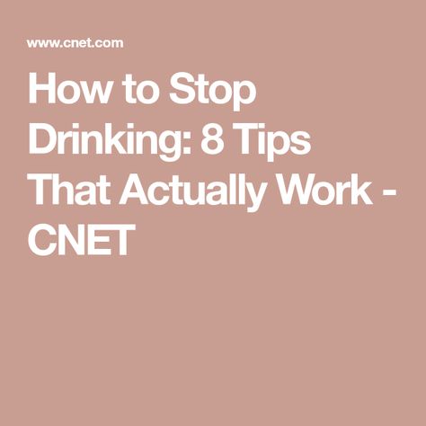 How to Stop Drinking: 8 Tips That Actually Work - CNET Things To Do Instead Of Drinking, How To Stop Drink Alcohol, How To Quit Drinking, Giving Up Drinking, Alcohol Use Disorder, Quit Drinking, Withdrawal Symptoms, Reward Chart, Mindful Eating