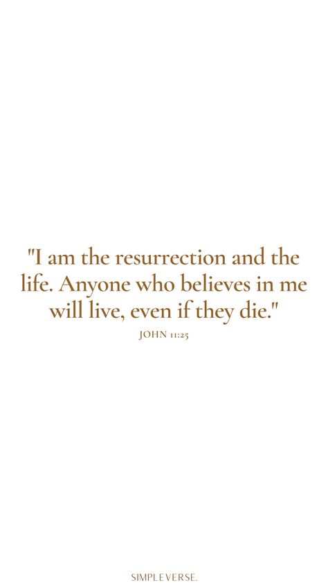 Resurrection Quotes Bible Verses, Bible Verse About Easter, I Am The Resurrection And The Life, Biblical Wallpaper, John 11 25, Easter Verses, Easter Bible Verses, God's Daughter, Biblical Wisdom