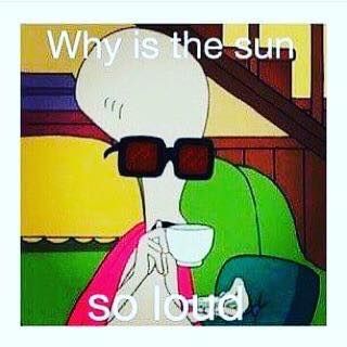 Roger Smith - ''Why is the sun so loud?'' (Family Guy) source: Insufferably Intolerant Science Nerd Night Shift Humor, And So It Begins, American Dad, Night Shift, Too Real, Nurse Humor, Work Humor, Laughter Is The Best Medicine, The Villain