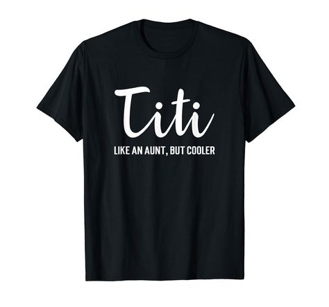 PRICES MAY VARY. Titi Like An Aunt But Cooler shirt featuring a unique typography design is perfect for the best titi and Spanish aunties. Makes for a great matching family photo Makes a great gift for aunts, soon to be aunt gift, baby announcement gift, birthday, Mother's Day, retirement gift or an everyday gift idea for any occasion from a sister, niece, nephew, husband, brother or relative Lightweight, Classic fit, Double-needle sleeve and bottom hem Nephew Shirts, Unique Typography, Spanish Shirts, Auntie Shirts, Great Aunt, Aunt Shirts, Auntie Gifts, Everyday Gifts, Retirement Gift