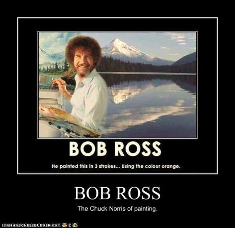 Cheezburger.com - Crafted from the finest Internets. Chuck Norris Jokes, Bob Ross Quotes, Bob Ross Paintings, Chuck Norris, Bob Ross, Faith In Humanity, On The Side, Bones Funny, Colour Palette