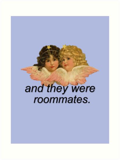 And They Were Roommates Meme with Angels. Perfect for those Instagram pictures or just to have in real life. Will make people laugh! • Millions of unique designs by independent artists. Find your thing. Roommate Meme Funny, And They Were Roommates, Roommate Pictures, Roommate Meme, They Were Roommates, Angels Art, People Laughing, Angel Art, Instagram Pictures