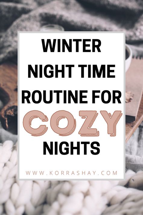 Winter Night Routine, Night Routine Ideas, Winter Bed, Night Routines, Caffeine In Tea, Winter Skin Care Routine, Classy Lifestyle, Hygge Living, Caffeine Free Tea