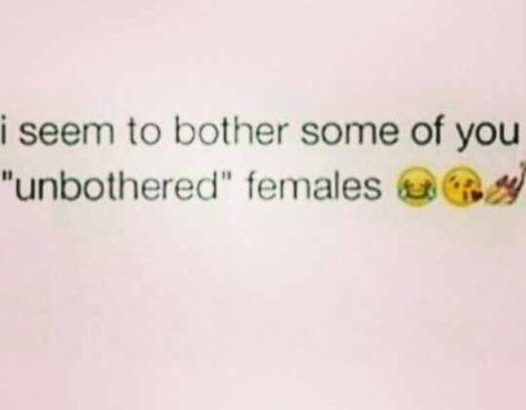 Oh you "unbothered"?  You a mess girl. Doing the extra. You're embarrassing yourself. Get a clue. Petty Quotes Funny, Quotes Petty, Unbothered Quotes, Petty Quotes, Gangsta Quotes, Entertaining Quotes, Funny Quotes Sarcasm, Talking Quotes, Realest Quotes