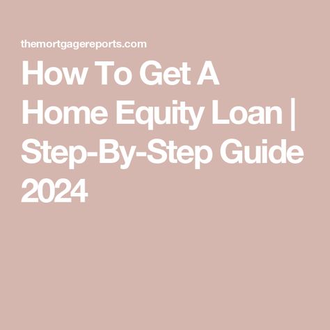 How To Get A Home Equity Loan | Step-By-Step Guide 2024 Cash Out Refinance, Home Equity Loan, Closing Costs, Loan Application, Investment Accounts, Line Of Credit, Mortgage Lenders, Home Equity, Cash Out