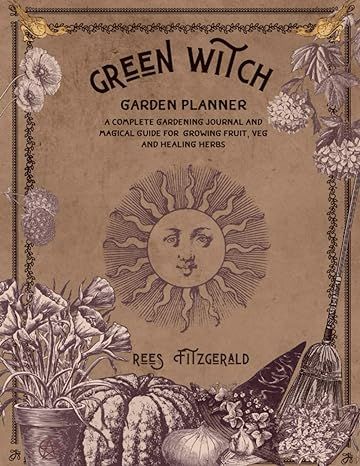 Green Witch Garden Planner: A Complete Gardening Journal for Growing Fruit, Veg and Healing Herbs: Fitzgerald, Rees: 9798708027757: Amazon.com: Books Green Witch Garden, Witch Planner, Gardening Journal, Pollinator Plants, Green Witchcraft, Witch Garden, Garden Planner, Witch Books, Moon Garden