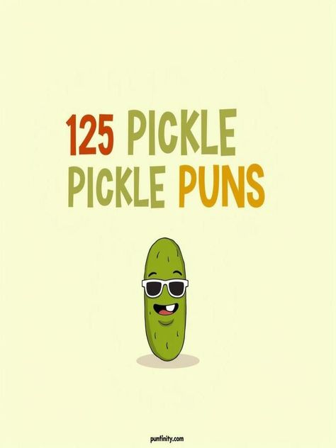 pickle puns Pickle Sayings Funny Hilarious, Inspirational Puns, Pickle Quotes, Pickle Picture, National Pickle Day, Pickle Puns, Pickle Day, Lemon Puns, Pickles Funny