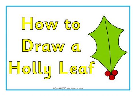 How to Draw a Holly Leaf Posters (SB12159) - SparkleBox How To Paint Holly Leaves Acrylic, How To Draw A Holly Leaf, Holly Leaf Drawing, How To Draw Holly Leaves, How To Draw Holly, Draw Holly Leaves, Holly Doodle, Craft For Children, Christmas Leaves