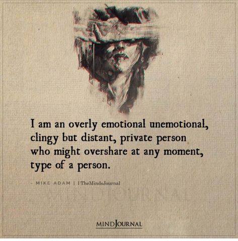 Too Much Emotion Quotes, Confused Feelings Quotes Mixed Signals, Masking Emotions Quotes, Not Being Able To Express Your Feelings, Confused Feelings Quotes, Mixed Personalities, Mixed Emotions Quotes, Empty Quotes, Overly Emotional