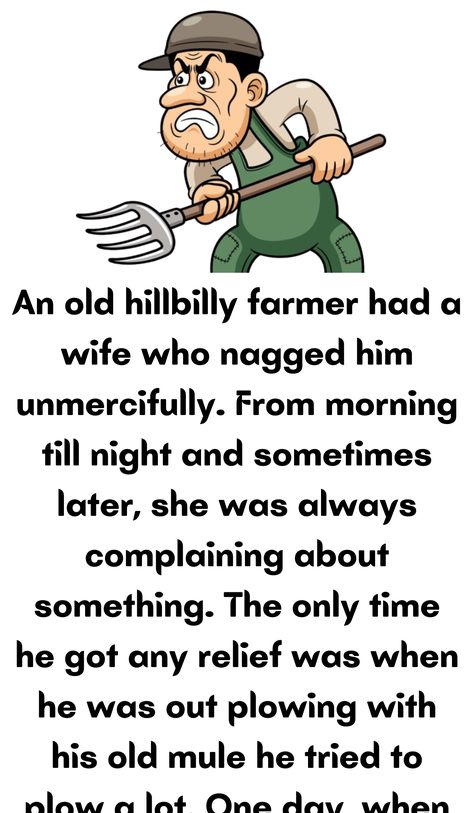 An old hillbilly farmer had a wife who nagged him unmercifully. From morning Funny Text Messages, Joke Stories, Daily Jokes, Wife Jokes, Short Jokes, Corny Jokes, Clean Jokes, Short Jokes Funny, Joke Of The Day