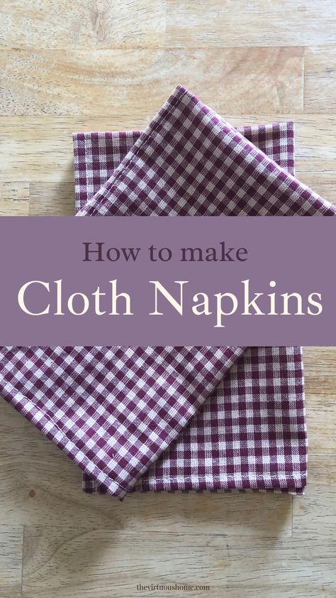 How to Make Cloth Napkins - The Virtuous Home Make Cloth Napkins, Christmas Linen Napkins, Cloth Napkins Diy, Diy Clothes Patterns, Handmade Napkins, Diy Napkins, Christmas Linen, Simple Sewing, Fabric Napkin