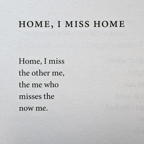 @poetryisnotaluxury on Instagram: "Alen Hamza HOME, I MISS HOME Home, I miss  the other me,  the me who  misses the  now me. From Twice There Was A Country @csupoetrycenter 2020." I Miss Home Quotes, Hometown Quotes, Missing Home Quotes, I Miss Home, Reflection Tattoo, Missing Quotes, Missing Home, Self Actualization, Country Quotes