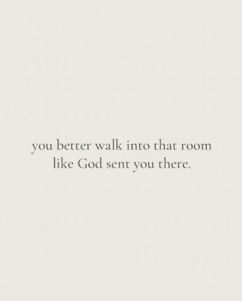 Walk Into The Room Like God Sent You, Confidence Reminder Quotes, Walk Into A Room Quote, Godly Confidence Quotes, Walk In The Room Like God Sent You, Woman Of God Quotes, God Fearing Women, Verses About Confidence, Confident Walk