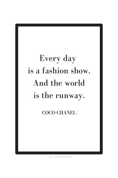 Every day is a fashion show. An the world is the runway - Coco Chanel Coco Chanel quotes | Chanel quotes Quotes Chanel Coco, Everyday Is A Fashion Show Quote, Coco Chanel Fashion Quotes, Coco Chanel Outfit Ideas, Quotes From Coco Chanel, Model Quotes Fashion, Coco Chanel Quotes Inspirational, Fashion Icon Quotes, Coco Chanel Quotes Wallpaper