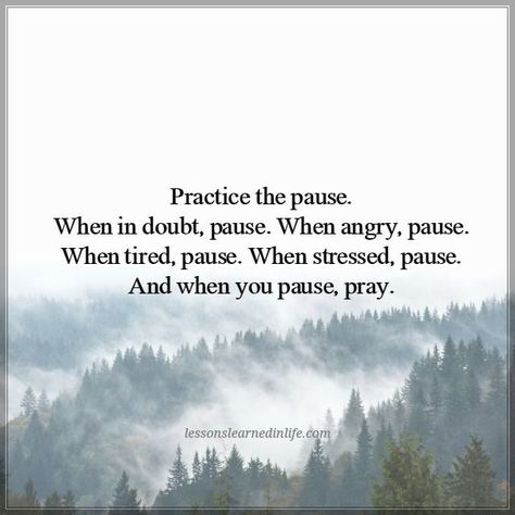 When In Doubt Pray, Staying Calm When Angry, Stay Calm Quotes, Practice The Pause, Lessons Learned In Life Quotes, Religious Quotes Inspirational, Staying Calm, The Pause, Finding Jesus