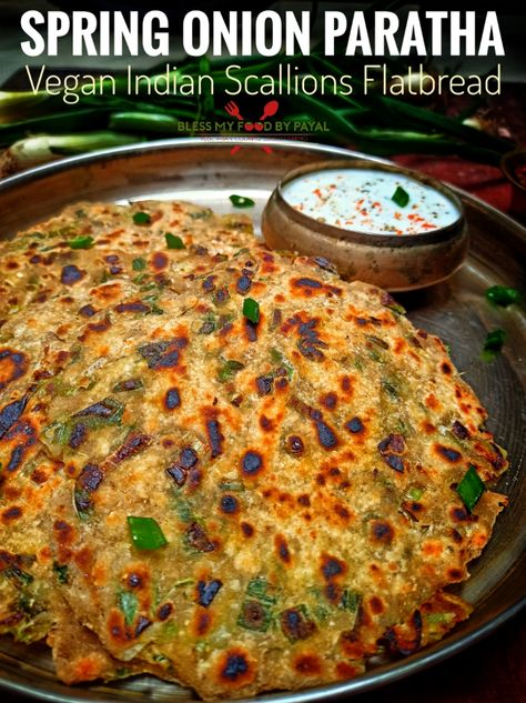 Spring Onion Paratha, Onion Paratha Recipe, Onion Paratha, Spring Onion Recipes, Vegetarian Platter, Indian Vegan, Indian Flat Bread, Flatbread Recipe, Paratha Recipe