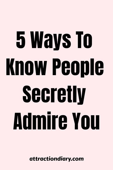 5 Ways To Know People Secretly Admire You Show Up For People, Quiet People, Needy People, Robert Greene, Dating Coach, Mind Tricks, Writing Styles, Liking Someone, Social Interaction