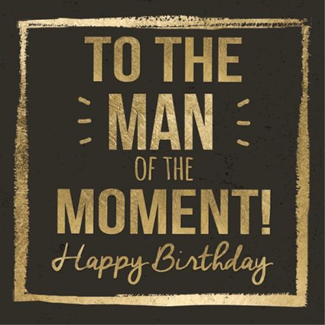 Man Of The Moment Birthday, Birthday Msgs, Birthday Poems, Happy Birthday Brother, Birthday Wishes And Images, Happy Birthday Greeting Card, Happy Birthday Greetings, Day Wishes, Man Birthday