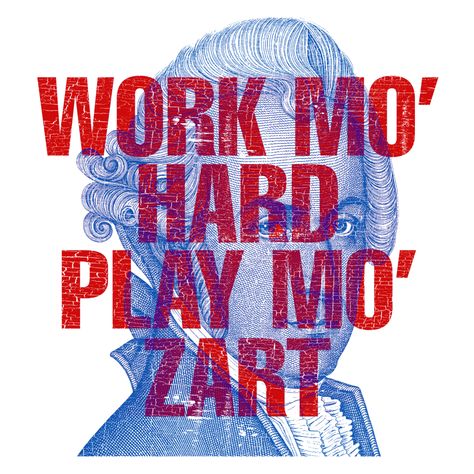 WORK MORE HARD PLAY MORE MOZART on Threadless Mozart Quotes, Mozart Memes Funny, Work Hard Play Hard, Play Hard, Classical Music, Music Lovers, Work Hard, Music