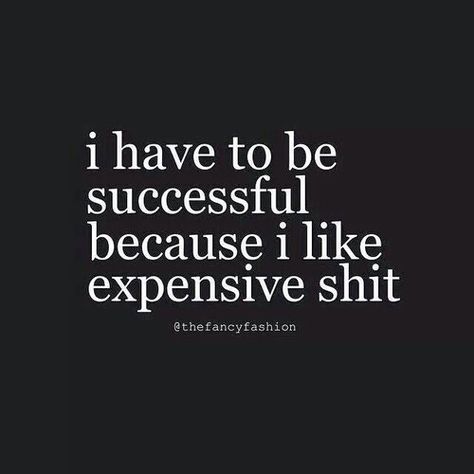 I have to be successful because I like expensive shit. Expensive Quotes, Expensive Things, Be Successful, Inspirational Videos, Life Inspiration, Meaningful Quotes, True Stories, Life Lessons, Favorite Quotes