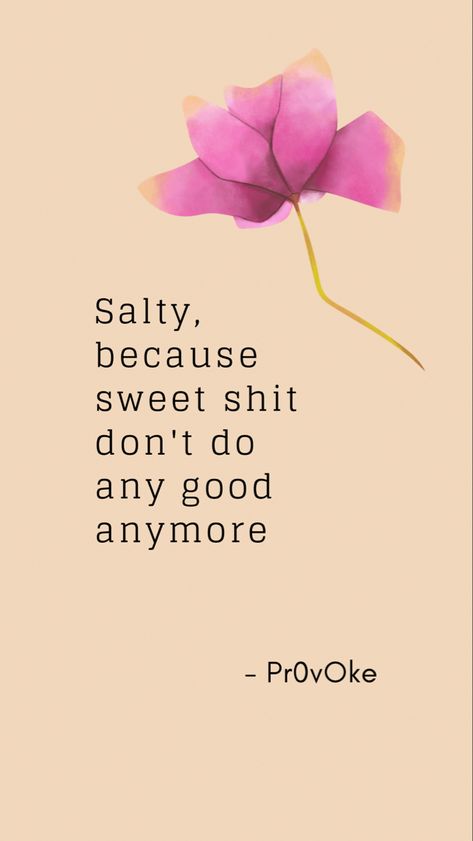 Quote, stay salty! Salty Quotes, Stay Salty, Sweet Quotes, Food For Thought, No More, Humor, Quotes, Quick Saves, Humour