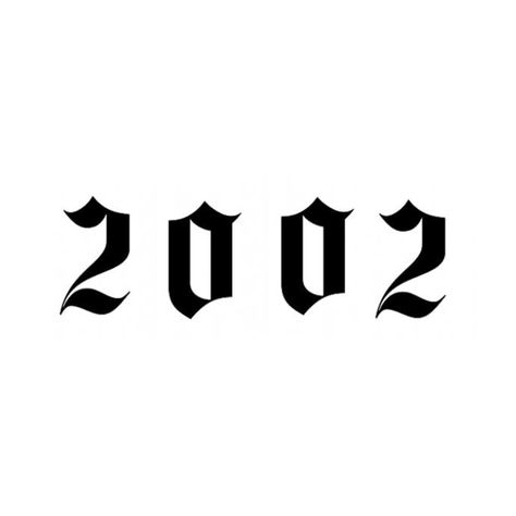 2002 Old English Tattoo, 2002 Tattoo Ideas For Men, 2002 Tattoo Font, 2002 Tattoo Ideas, 2004 Tattoo Ideas, 2002 Tattoo, Graffiti Words, Writing Tattoos, Text Tattoo