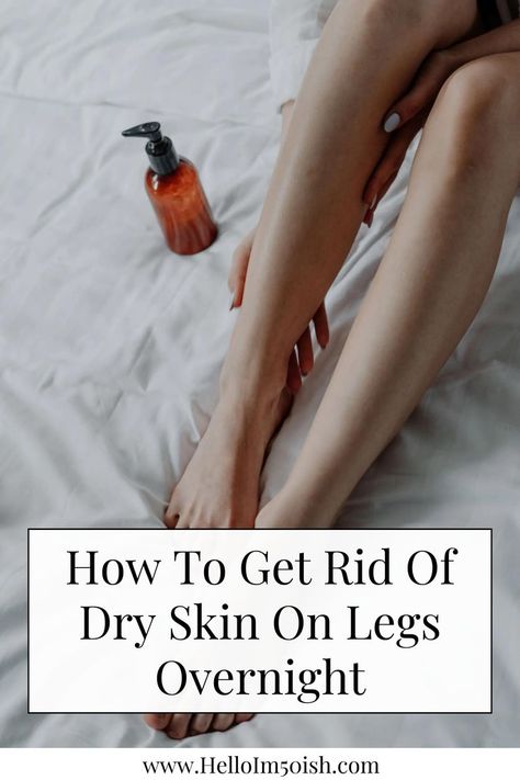 Discover how to get rid of dry skin on your legs overnight with my latest skincare after 50 blog post. Discover effective skincare solutions for banishing dry skin on your legs overnight and wake up to smoother, more hydrated skin. Click the link to read more today! Dry Skin Legs Remedies, Dry Legs Remedy How To Get Rid, How To Fix Dry Skin, Dry Skin Legs, Itchy Legs, Crepy Skin, Dry Legs, Super Dry Skin, Extremely Dry Skin