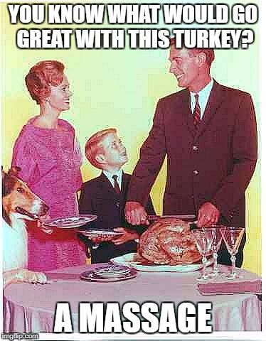 Thanksgiving Massage, Massage Therapy Funny, Happy Thanksgiving Meme, Massage Therapy Humor, Massage Meme, Happy Thanksgiving Memes, Thanksgiving Meme, Massage Therapy Quotes, Message Therapy