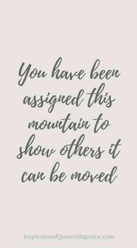 My God can move mountains. Only with him will this mountain move. Positive Quotes For Life Encouragement, Citation Force, Inspirational Quotes For Teens, Motivation Positive, Ideas Quotes, Leadership Quotes, Good Life Quotes, Quotable Quotes, Quotes About Strength