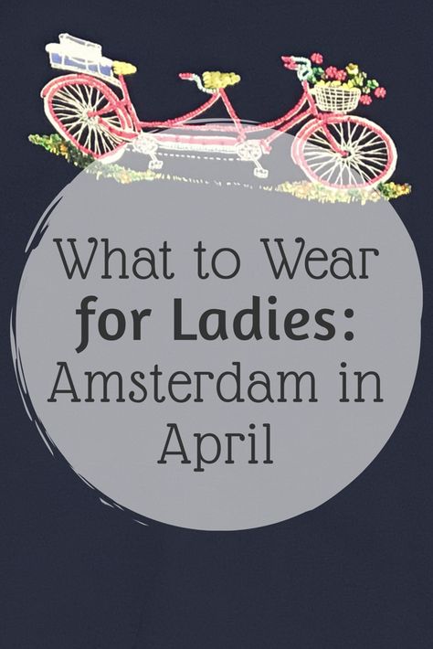 What to Wear for Ladies: Amsterdam in April — Quick Whit Travel Blog Amsterdam Spring Outfit Ideas, What To Wear Amsterdam Spring, Netherlands In April, April Amsterdam Outfit, Fashion In Amsterdam, Packing For Amsterdam In April, What To Wear In Amsterdam In May, Outfits For Amsterdam Spring, Netherlands Fashion Outfits