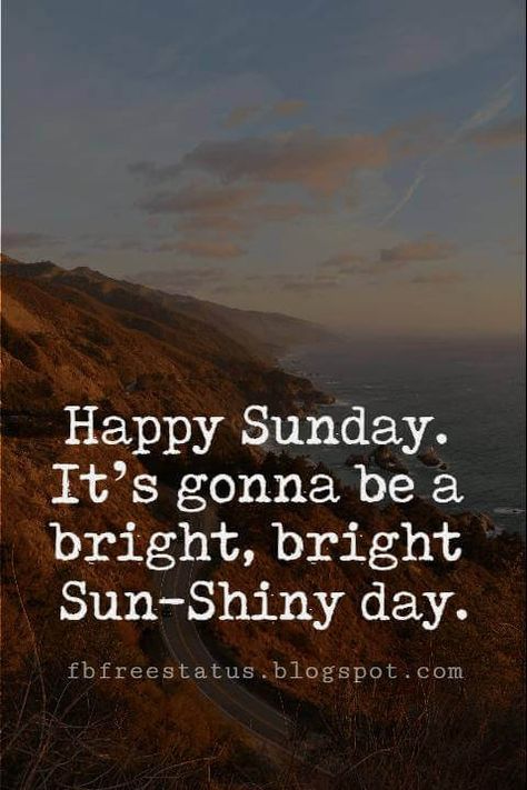 Sunday Morning Inspirational Quotes, Happy Sunday. It’s gonna be a bright, bright Sun-Shiny day. Sunday Morning Inspirational Quotes, Sunday Funday Quotes, Inspirational Morning Quotes, Blessed Sunday Quotes, Blessed Sunday Morning, Sunday Humor, Happy Sunday Morning, Sunday Morning Quotes, Sunday Wishes