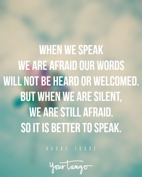 "When we speak we are afraid our words will not be heard or welcomed. But when we are silent, we are still afraid. So it is better to speak." Speak Up Quotes, Lorde Quotes, Audre Lorde Quotes, Audre Lorde, Christian Motivation, Confidence Quotes, Positive Quotes For Life, Lorde, Powerful Quotes