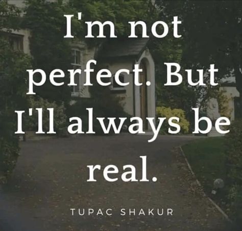 Classy Women Quotes, Realistic Quotes, Tupac Quotes, Support Quotes, Realist Quotes, I'm Not Perfect, Mommy Quotes, Strong Mind Quotes, Reality Shows