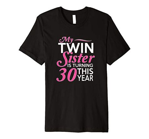 Amazon.com: 30th Birthday Gifts for Twin Sisters Funny Birth Year Premium T-Shirt: Clothing Funny Birth, Twin Humor, 20th Birthday Gift, 40th Birthday Funny, Turning 50, Dyi Gifts, Brother Birthday, Sisters Funny, 70th Birthday Gifts