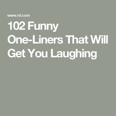 102 Funny One-Liners That Will Get You Laughing Joke To Make Someone Laugh, Jokes One Liner, Cheesy One Liners, Witty One Liners Funny, What Do You Call Jokes Hilarious Funny, Funny One Liners Quotes Hilarious, One Liner Jokes Hilarious, Funny One Liners Jokes, Silly Jokes Hilarious