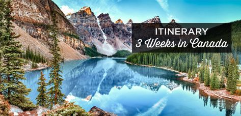 3 weeks in Canada: 20-21 Day Itinerary (First Time Visit) Eastern Canada, Moraine Lake, Visit Canada, Thousand Islands, Western Canada, Old Port, Perfect Itinerary, Lake Louise, Banff National Park